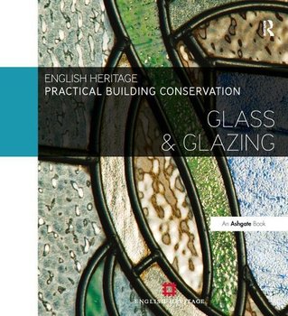 Practical Building Conservation: Glass and Glazing - English Heritage