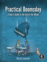 Practical Doomsday: A Users Guide to the End of the World Zalewski Michał
