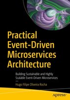 Practical Event-Driven Microservices Architecture: Building Sustainable and Highly Scalable Event-Driven Microservices APress