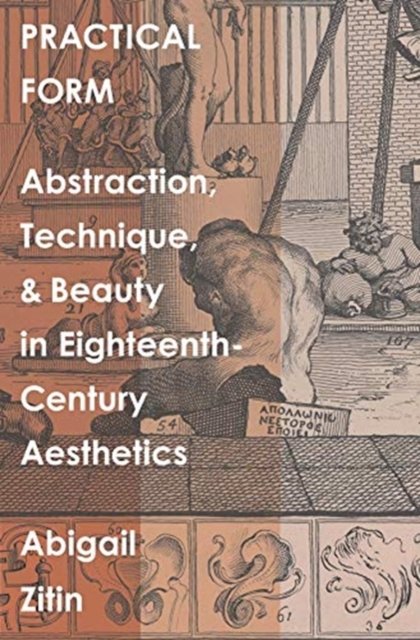 Practical Form: Abstraction, Technique, And Beauty In Eighteenth ...