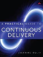 Practical Guide to Continuous Delivery - Wolff Eberhard