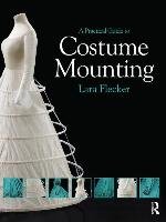 Practical Guide to Costume Mounting - Flecker Lara