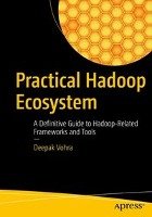 Practical Hadoop Ecosystem - Deepak Vohra