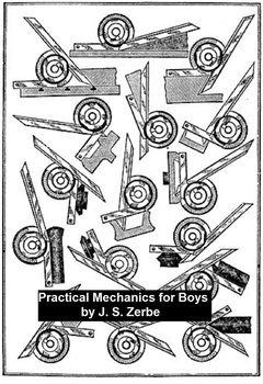 Practical Mechanics for Boys - J. S. Zerbe