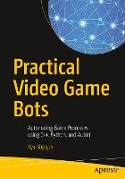 Practical Video Game Bots - Shpigor Ilya