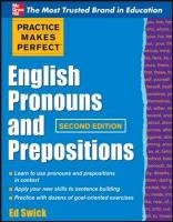 Practice Makes Perfect English Pronouns and Prepositions Swick Edward, Swick Ed