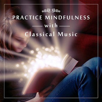 Practice Mindfulness with Classical Music: Mozart, Haydn, Schubert and Others - Warsaw String Masters