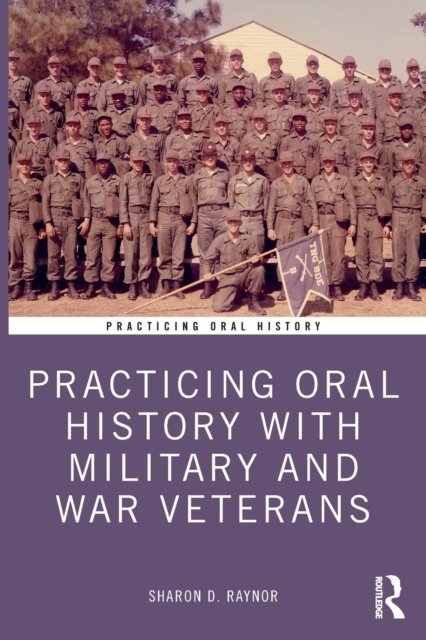 Practicing Oral History With Military And War Veterans - Sharon Raynor ...