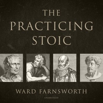 Practicing Stoic - Farnsworth Ward