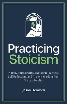 Practicing Stoicism - Hemlock Jason