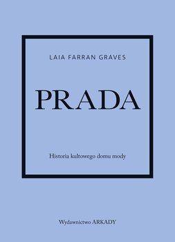 Prada. Historia kultowego domu mody - Laia Farran-Graves
