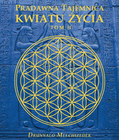 Pradawna Tajemnica Kwiatu Życia. Tom 2 Melchizedek Drunvalo