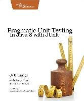 Pragmatic Unit Testing in Java 8 with JUnit - Langr Jeff, Hunt Andy, Thomas Dave