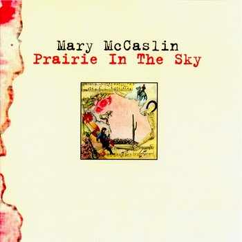 Prairie In The Sky - Mary McCaslin