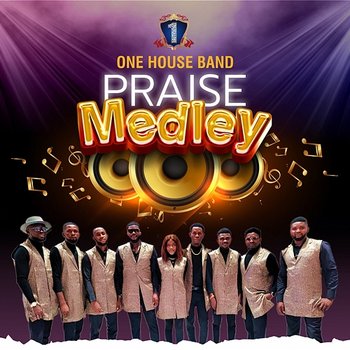 PRAISE MEDLEY - ONE HOUSE BAND