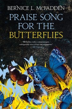 Praise Song For The Butterflies - Bernice L. Mcfadden