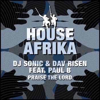 Praise The Lord EP - Dj Sonic and Dav Risen feat. Paul B