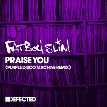 Praise You - Fatboy Slim