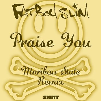 Praise You - Fatboy Slim