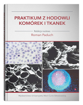 Praktikum z hodowli komórek i tkanek - Opracowanie zbiorowe