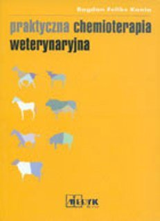 Praktyczna chemioterapia weterynaryjna - Kania Bogdan Feliks