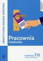 Praktyczna nauka zawodu. Pracownia hotelarska. Kwalifikacja T.12