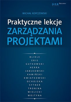 Praktyczne lekcje zarządzania projektami - Kopczewski Michał