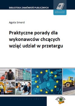 Praktyczne porady dla wykonawców chcących wziąć udział w przetargu - Smerd Agata
