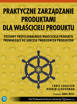 Praktyczne zarządzanie produktami dla właścicieli produktu - Chris Lukassen