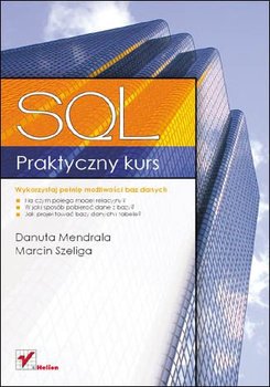Praktyczny kurs SQL - Mendrala Danuta, Szeliga Marcin