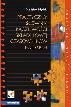 Praktyczny słownik łączliwości składniowej czasowników polskich - Mędak Stanisław