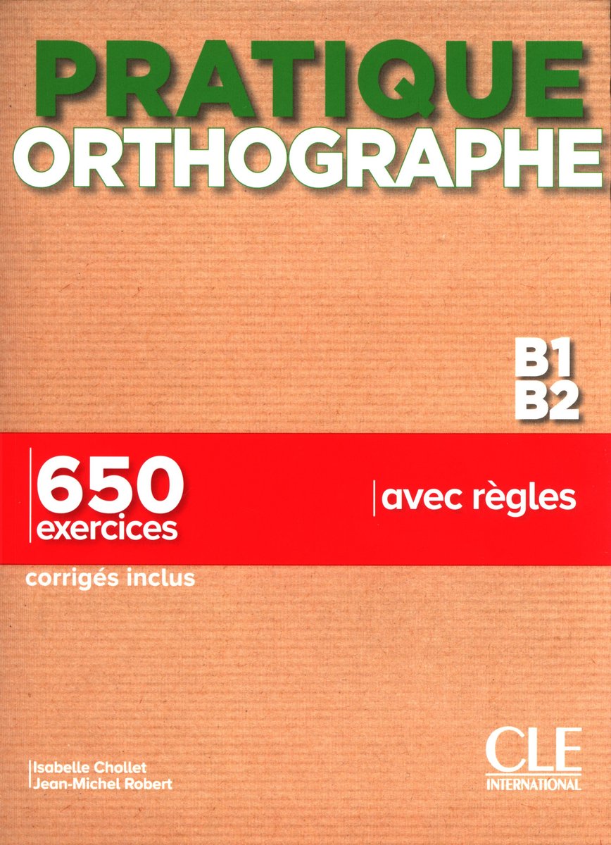 Pratique Orthographe - Niveaux B1/B2 - Livre + Corrigés - Chollet ...