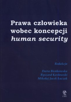 Prawa człowieka wobec koncepcji human security - Opracowanie zbiorowe