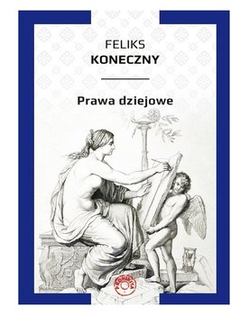 Prawa dziejowe - Koneczny Feliks