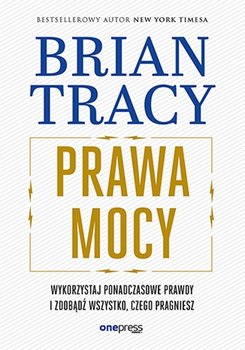 Prawa mocy. Wykorzystaj ponadczasowe prawdy i zdobądź wszystko, czego pragniesz - Tracy Brian