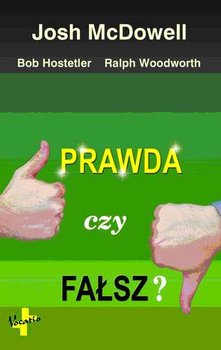 Prawda czy fałsz? - Mcdowell Josh, Hostetler Bob, Woodworth Ralph