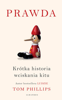 Prawda. Krótka historia wciskania kitu - Phillips Tom