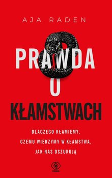 Prawda o kłamstwach - Aja Raden