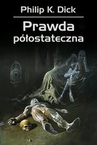 Prawda półostateczna Dick Philip K.