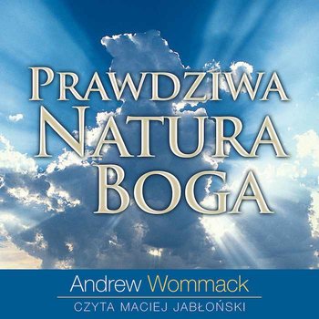 Prawdziwa natura Boga - Wommack Andrew