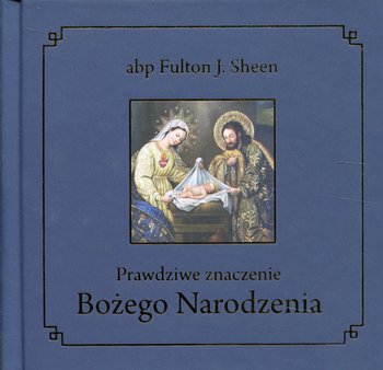 Prawdziwe znaczenie Bożego Narodzenia - Sheen Fulton J.
