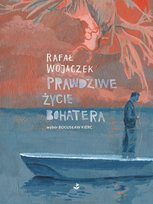 Prawdziwe życie bohatera Wojaczek Rafał