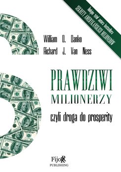 Prawdziwi milionerzy czyli droga do prosperity - Danko William D., Van Ness Richard J.
