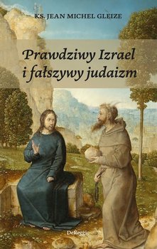 Prawdziwy Izrael i fałszywy judaizm - Jen Michel Gleize
