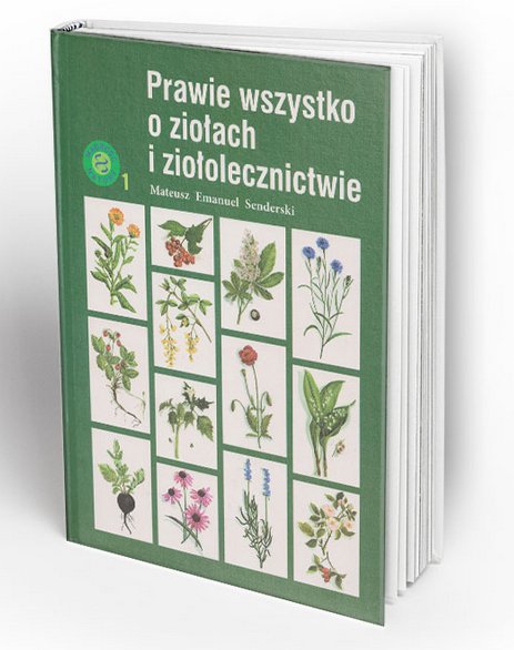 Prawie wszystko o ziołach i ziołolecznictwie - Senderski Mateusz