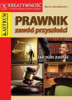 Prawnik. Zawód przyszłości - Jarmałkowicz Marta