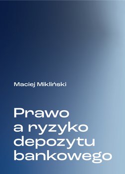 Prawo a ryzyko depozytu bankowego - Maciej Mikliński
