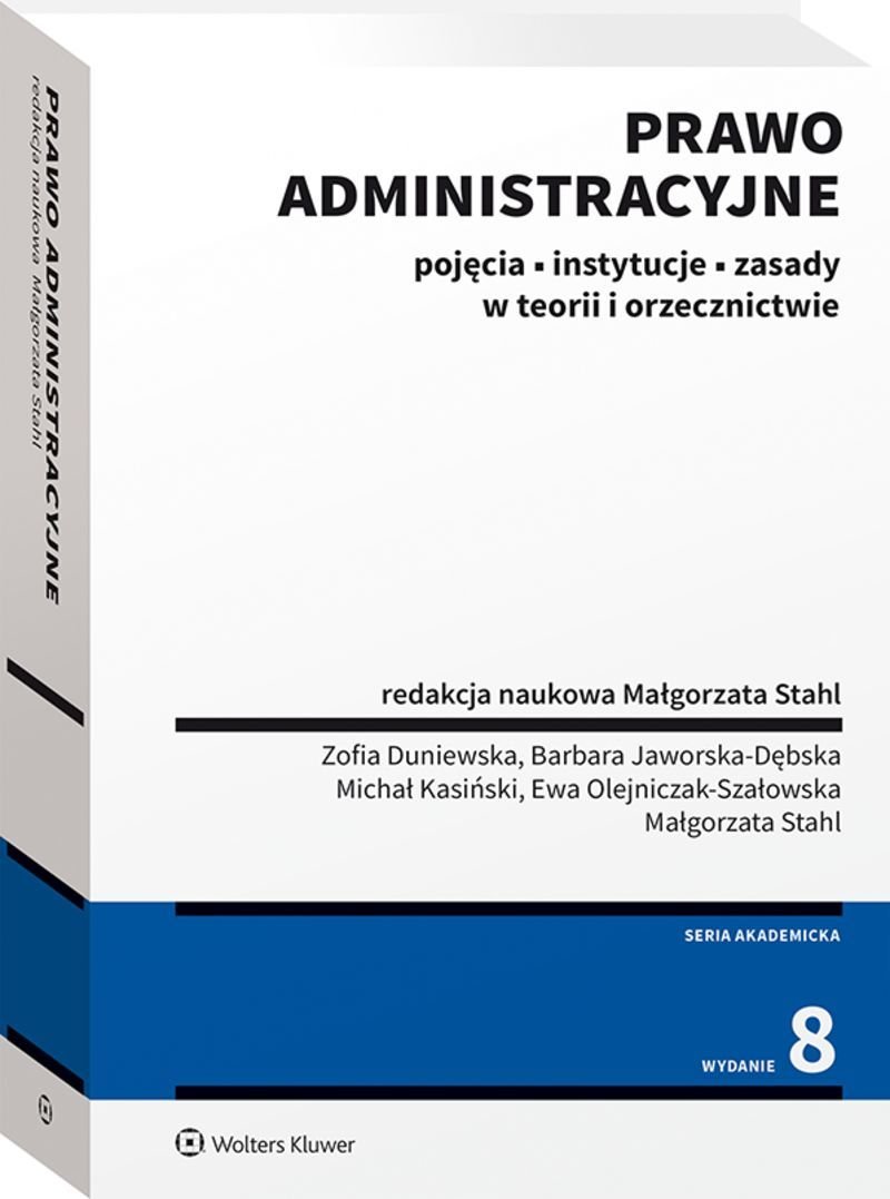 Prawo administracyjne. Pojęcia, instytucje, zasady w teorii i