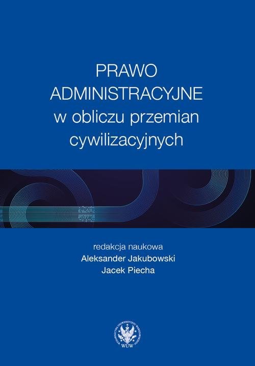 Prawo administracyjne w obliczu przemian cywilizacyjnych - ebook pdf