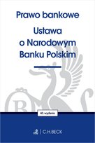 Prawo bankowe. Ustawa o Narodowym Banku Polskim Opracowanie zbiorowe